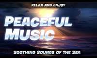Soothing Sounds of the Sea: A Relaxing Musical Journey / Peaceful music